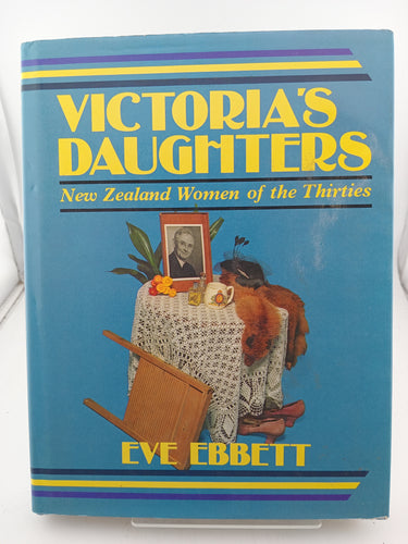 Victoria's Daughters: New Zealand Women of the Thirties by Eve Ebbett - Book Express - Used Print Books