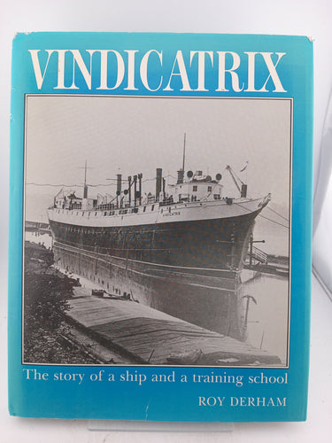 Vindicatrix: The Story of a Ship and a Training School by Roy C. Derham - Book Express - Used Print Books