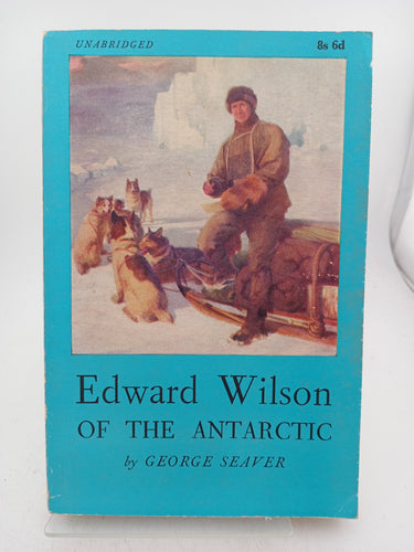 Edward Wilson of the Antarctic by George Sleaver - Book Express - Used Print Books
