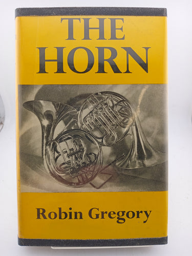 The Horn: A Guide to the Modern Instrument by Robin Gregory - Book Express - Used Print Books