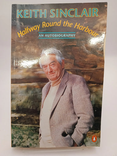 Halfway Round the Harbour: An Autobiography by Keith Sinclair - Book Express - Used Print Books
