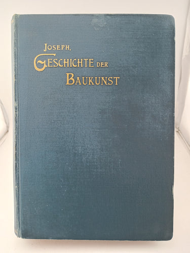 Geschichte der Baukunst (History of Architecture from Antiquity to the Modern Era) by D. Joseph - Book Express - Used Print Books