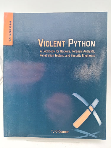 Violent Python: A Cookbook for Hackers, Forensic Analysts, Penetration Testers and Security Engineers by T. J. O'Connor - Book Express - Used Print Books