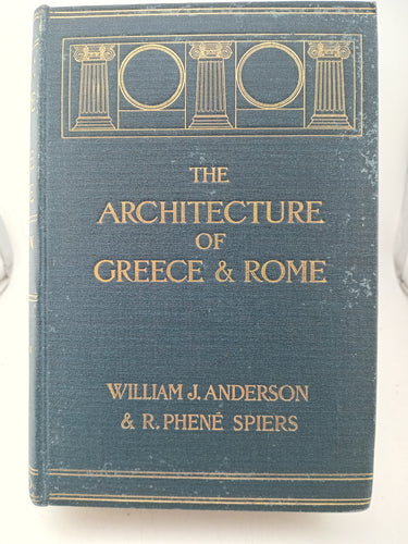 The Architecture of Greece & Rome by William J. Anderson, R. Phene Spiers - Book Express - Used Print Books