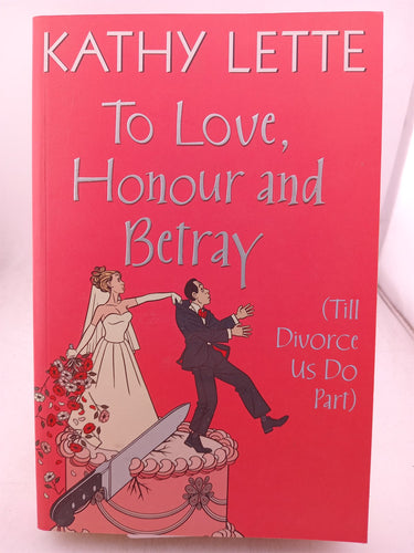 Print Books - To Love, Honour and Betray (Till Divorce Us Do Part) by Kathy Lette - Book Express
