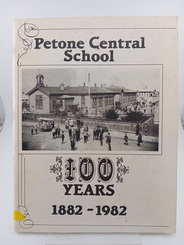 Petone Central School 100 Years 1882-1982 by Petone Central School - Book Express - Used Print Books