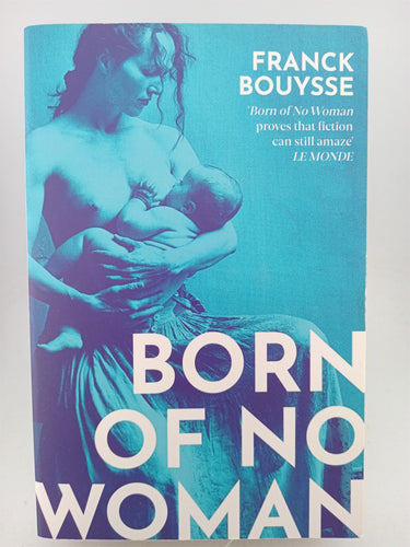 Print Books - Born of No Woman by Franck Bouysse - Book Express