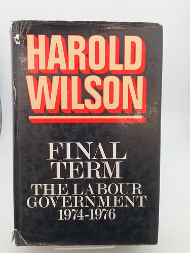 Print Books - Final term: The Labour Government 1974-1976 by Sir Harold Wilson - Book Express