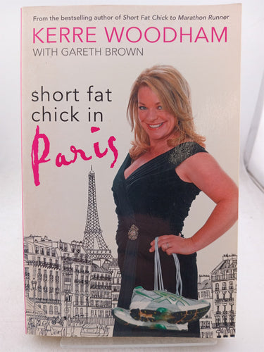 Print Books - Short Fat Chick in Paris by Kerre Woodham,Gareth Brown - Book Express
