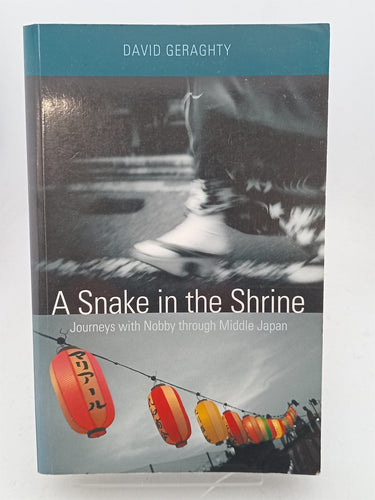 Print Books - Snake in the Shrine: Journeys With Nobby Through Middle Japan by David Geraghty - Book Express