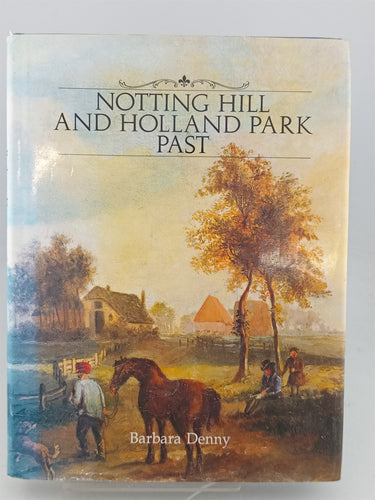 Print Books - Notting Hill and Holland Park Past by Barbara Denny - Book Express
