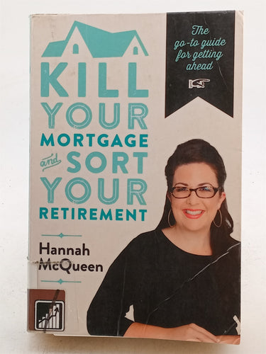 Print Books - Kill Your Mortgage & Sort Your Retirement by Hannah McQueen - Book Express