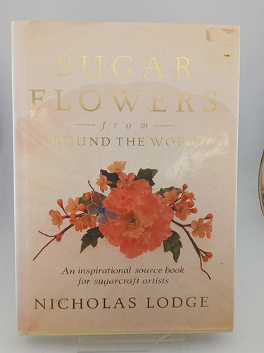 Print Books - Sugar Flowers from Around the World by Nicholas Lodge - Book Express