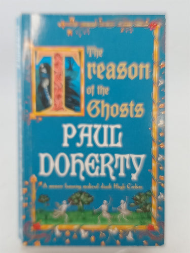 Print Books - The Treason of the Ghosts (Hugh Corbett Mysteries, Book 12): A serial killer stalks the pages of this spellbinding medieval mystery by Paul Doherty - Book Express