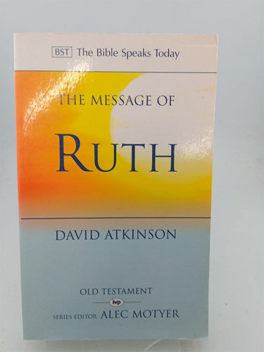 Print Books - The Message of Ruth: Wings of Refuge (The Bible Speaks Today) by David Atkinson - Book Express