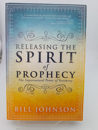 Print Books - Releasing the Spirit of Prophecy: The Supernatural Power of Testimony by Bill Johnson - Book Express