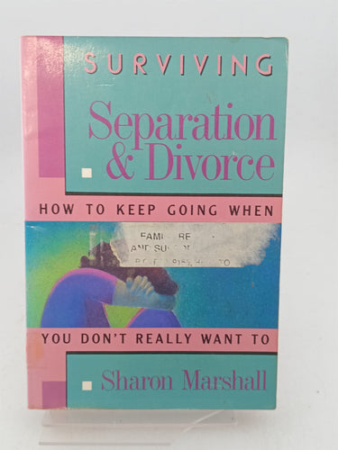 Print Books - Surviving Separation and Divorce: How to Keep Going When You Don't Really Want to by Sharon Marshall - Book Express