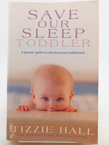 Print Books - Save Our Sleep: Toddler by Tizzie Hall - Book Express