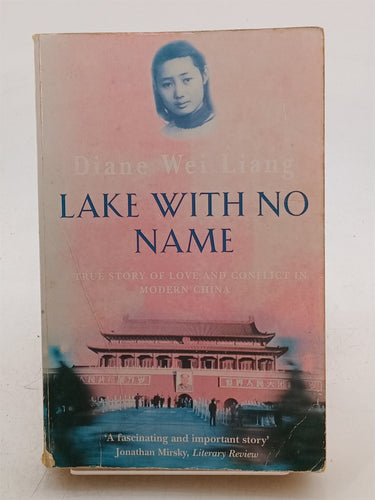 Print Books - Lake With No Name : A True Story of Love and Conflict in Modern China by Diane Wei Liang - Book Express