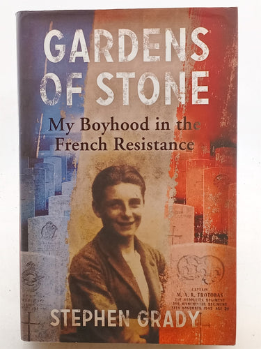 Print Books - Gardens of Stone: My Boyhood in the French Resistance by Stephen Grady - Book Express