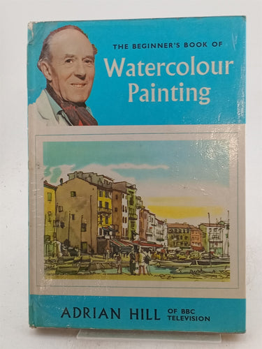 Print Books - The Beginner's Book of Watercolour Painting by Adrian Hill - Book Express