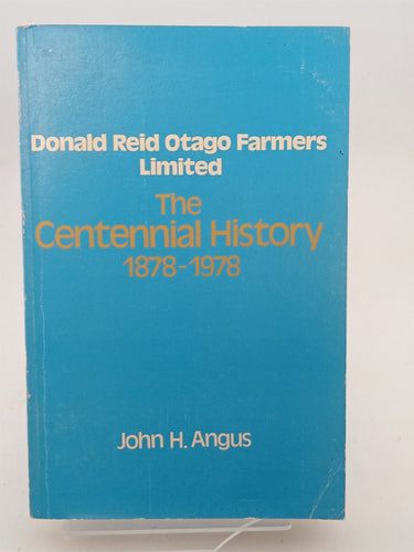 Print Books - Donald Reid Otago Farmers Limited: the centennial history 1878 - 1978 by John H. Angus - Book Express