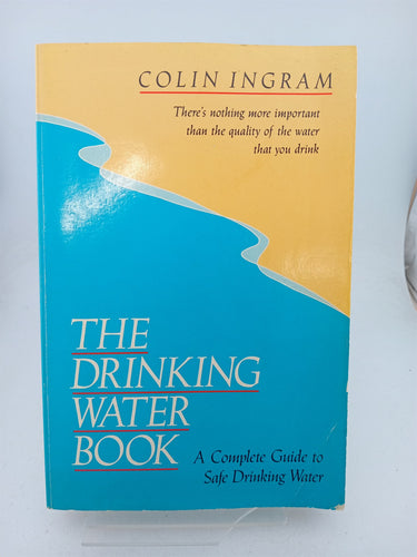 Print Books - The Drinking Water Book: A Complete Guide to Safe Drinking Water by Colin Ingram - Book Express
