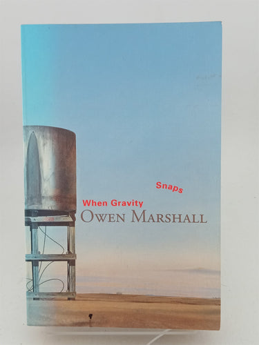 Print Books - When Gravity Snaps - Short Stories by Owen Marshall - Book Express