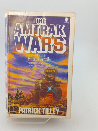 Print Books - The Amtrak Wars: Book 2: First family by Patrick Tilley - Book Express
