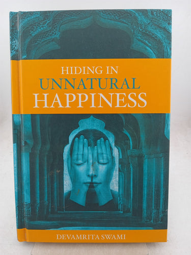 Print Books - Hiding in Unnatural Happiness by Devamrita Swami - Book Express