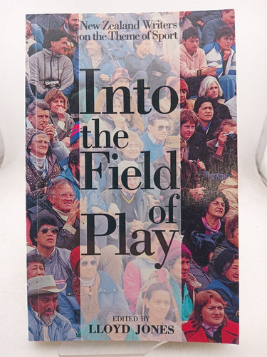 Print Books - Into the Field of Play by Lloyd Jones (Editor) - Book Express