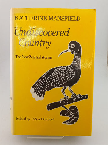 Print Books - Undiscovered country: The New Zealand stories of Katherine Mansfield by Katherine Mansfield, Ian A. Gordon (editor) - Book Express