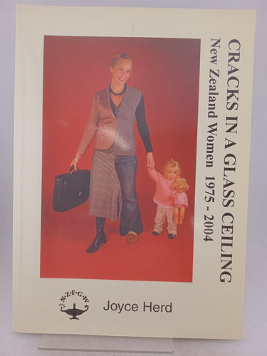 Print Books - Cracks in a Glass Ceiling: New Zealand Women 1975-2004 by Joyce Herd - Book Express