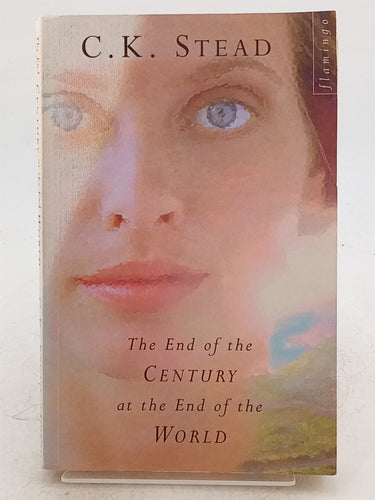 Print Books - The End of the Century at the End of the World by C. K. Stead - Book Express