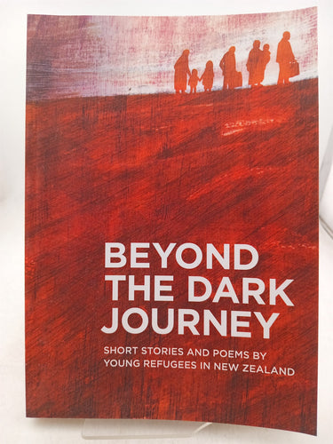 Print Books - Beyond the Dark Journey : Short Stories and Poems by Young Refugees in New Zealand by Pauline Frances (editor) - Book Express