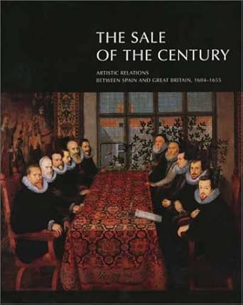 The Sale of the Century: Artistic Relations between Spain and Great Britain, 1604-1655 cover image