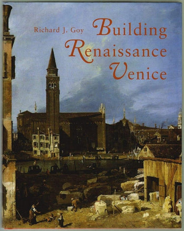 Building Renaissance Venice: Patrons, Architects, and Builders cover image