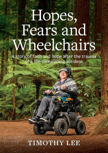 Hopes, Fears and Wheelchairs: A story of faith and hope after the trauma of a life-threatening accident cover image