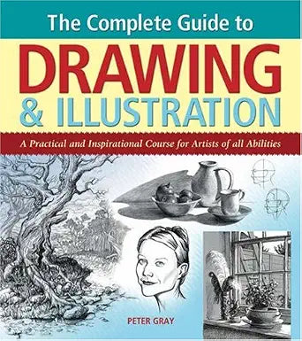 The Complete Guide to Drawing and Illustration: A Practical and Inspirational Course for Artists of All Abilities cover image