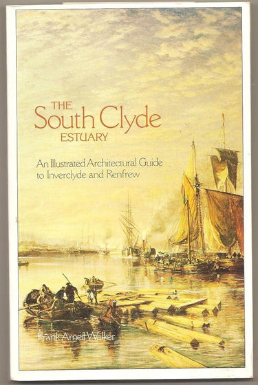 The South Clyde Estuary: An Illustrated Architectural Guide to Invercylde and Renfrew (Rias/Landmark Series, No 5) cover image