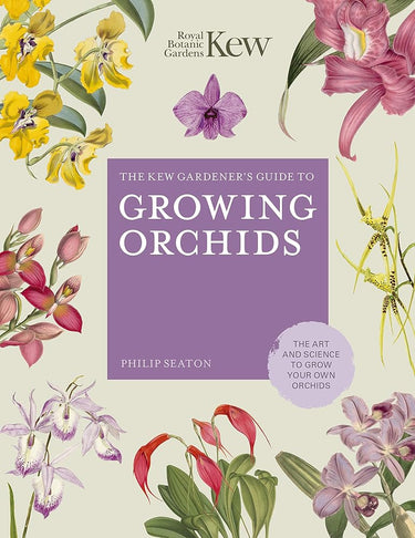 The Kew Gardener's Guide to Growing Orchids: The Art and Science to Grow Your Own Orchids (Volume 6) (Kew Experts, 6) cover image