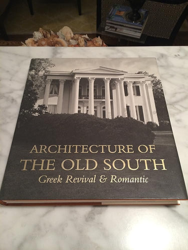 Architecture of the Old South: Greek Revival & Romantic - 1st Edition/1st Printing cover image