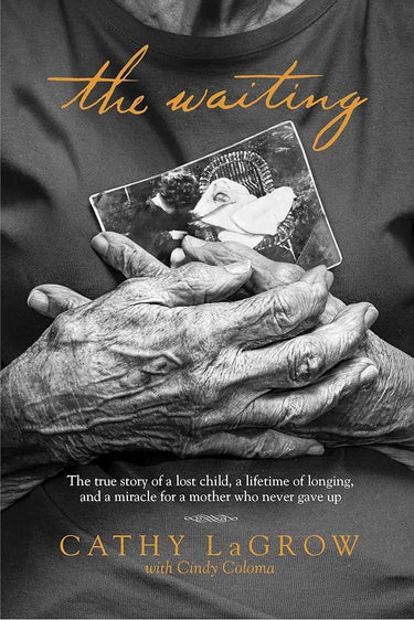 The Waiting: The True Story of a Lost Child, a Lifetime of Longing, and a Miracle for a Mother Who Never Gave Up cover image