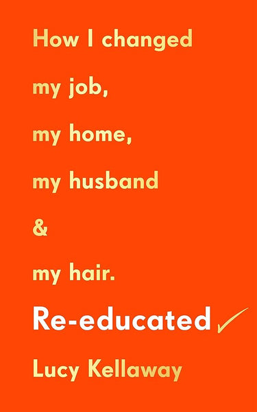 Re-educated: How I changed my job, my home, my husband and my hair cover image