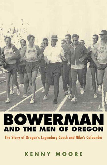 Bowerman and the Men of Oregon (The Story of Oregon's Legendary Coach & Nikes Co-founder) cover image