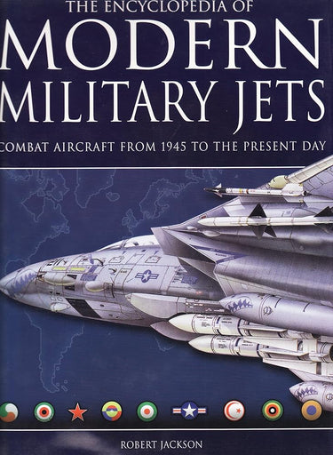 The Encyclopedia of Military Jets: Combat Aircraft From 1945 to the Present Day cover image