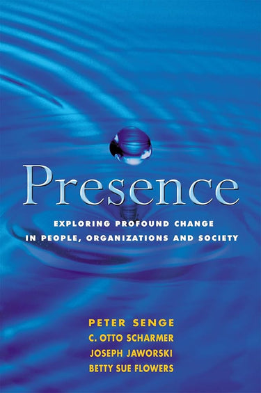 Presence : Human Purpose and the Field of the Future cover image
