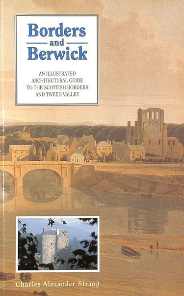 Borders and Berwick: An Illustrated Architectural Guide to the Scottish Borders and Tweed Valley cover image