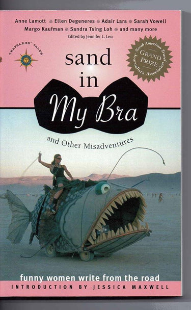 Sand in My Bra and Other Misadventures: Funny Women Write from the Road (Travelers' Tales Guides) cover image