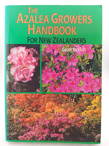 The Azalea growers handbook for New Zealanders by Geoff Bryant